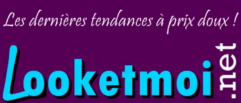 LookEtMoi Les derni&egrave;res tendances mode &agrave; prix doux