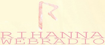 Rihanna Webradio : Ta Webradio 100% Rihanna!