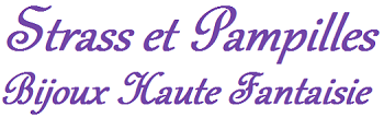 Strass et Pampilles, Bijoux Haute Fantaisie